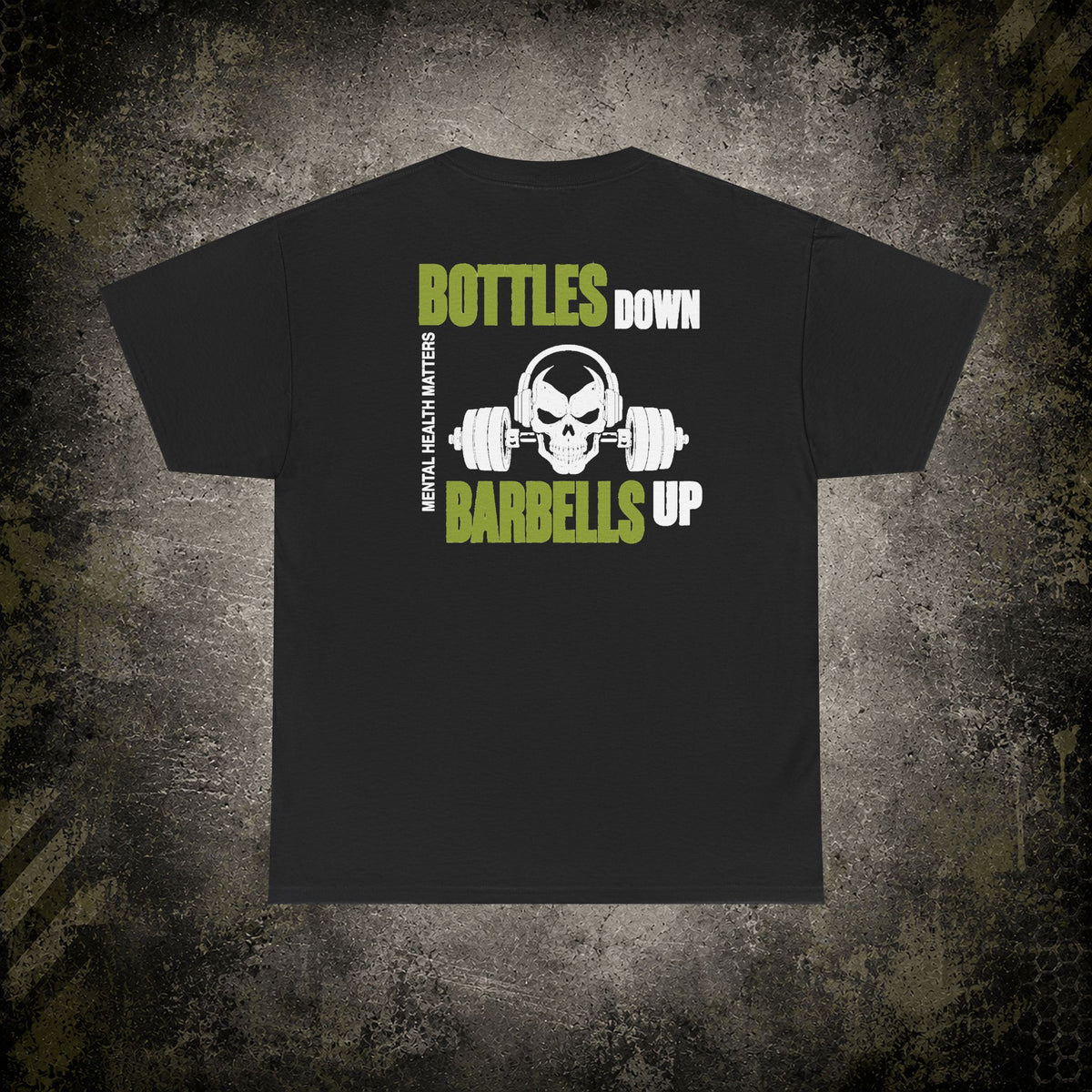 Bottles Down, Barbells Up – Mental Health Matters Tee