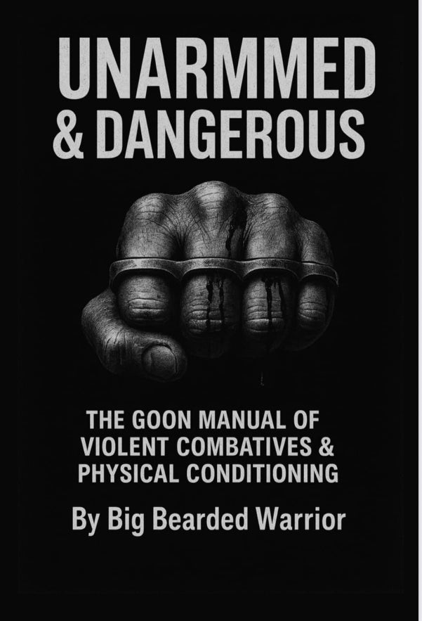 Unarmed and Dangerous

The Goon Manual of violent combatives & physical conditioning.